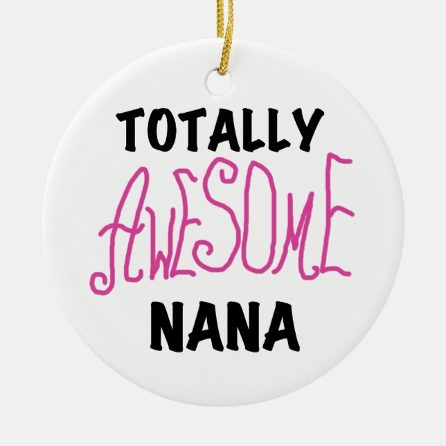 Totally Awesome Nana Pink T shirts and Gifts Ceramic Tree Decoration (Front)