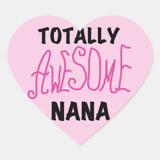 Totally Awesome Nana Pink T shirts and Gifts Heart Sticker (Front)