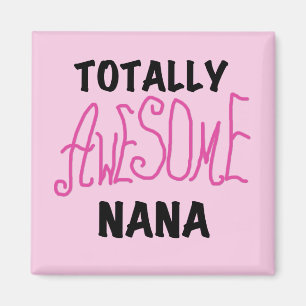 Totally Awesome Nana Pink T shirts and Gifts Magnet
