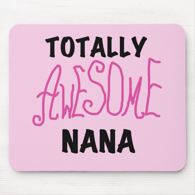 Totally Awesome Nana Pink T shirts and Gifts Mouse Pad (Front)