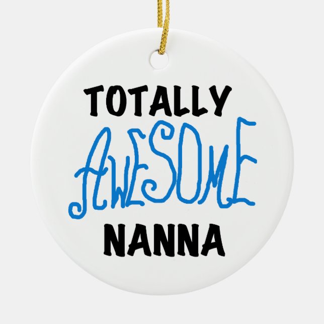 Totally Awesome Nanna Blue T-shirts and GIfts Ceramic Ornament (Front)