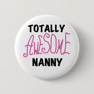 Totally Awesome Nanny Pink T-shirts and Gifts 6 Cm Round Badge