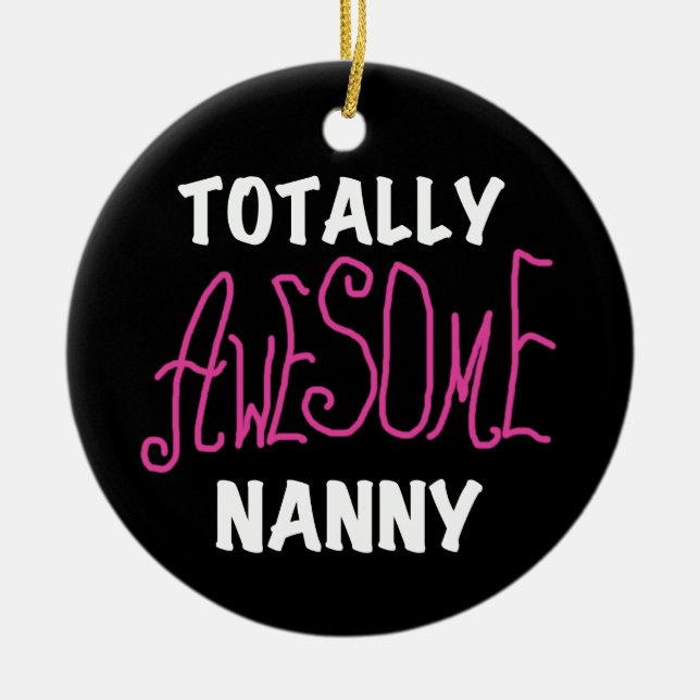 Totally Awesome Nanny Pink T-shirts and Gifts Ceramic Ornament (Front)