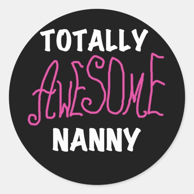 Totally Awesome Nanny Pink T-shirts and Gifts Classic Round Sticker (Front)