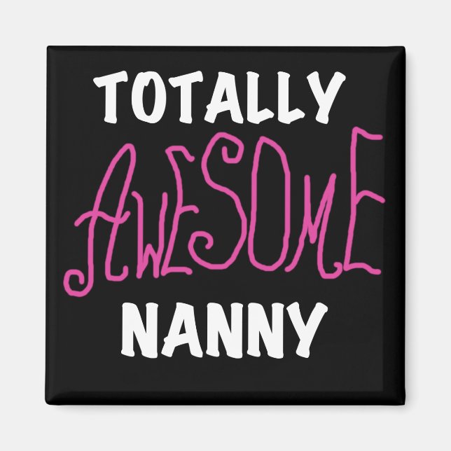 Totally Awesome Nanny Pink T-shirts and Gifts Magnet (Front)