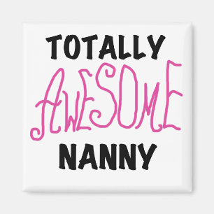 Totally Awesome Nanny Pink T-shirts and Gifts Magnet