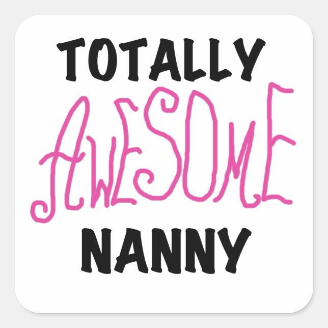 Totally Awesome Nanny Pink T-shirts and Gifts Square Sticker (Front)
