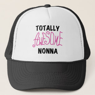 Totally Awesome Nonna Pink T-shirts and Gifts Trucker Hat