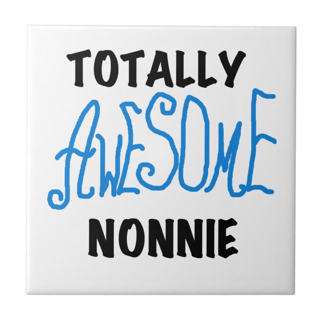 Totally Awesome Nonnie Blue Text Tshirts and Gifts Ceramic Tile (Front)