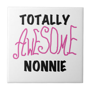 Totally Awesome Nonnie Pink Tshirts and Gifts Ceramic Tile