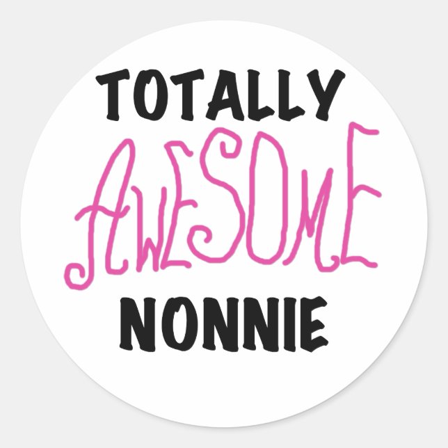 Totally Awesome Nonnie Pink Tshirts and Gifts Classic Round Sticker (Front)