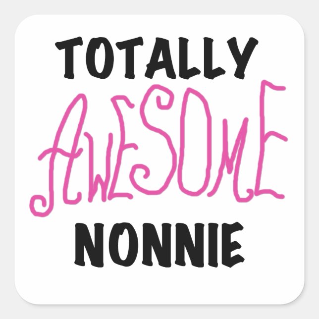 Totally Awesome Nonnie Pink Tshirts and Gifts Square Sticker (Front)