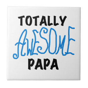 Totally Awesome Papa T-shirts and Gifts Ceramic Tile