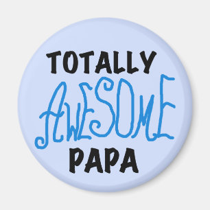 Totally Awesome Papa T-shirts and Gifts Magnet