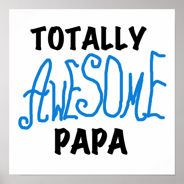Totally Awesome Papa T-shirts and Gifts Poster (Front)