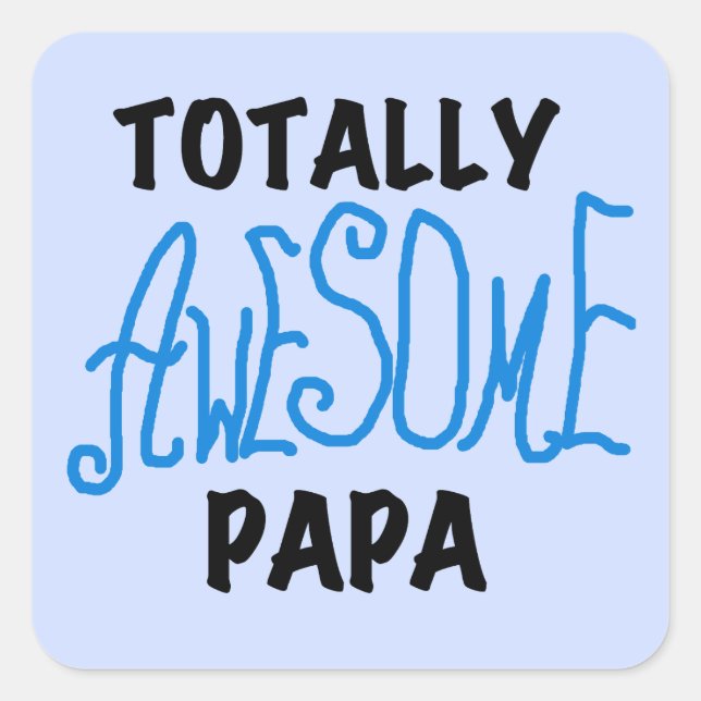 Totally Awesome Papa T-shirts and Gifts Square Sticker (Front)