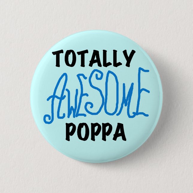 Totally Awesome Poppa Tshirts and Gifts 6 Cm Round Badge (Front)