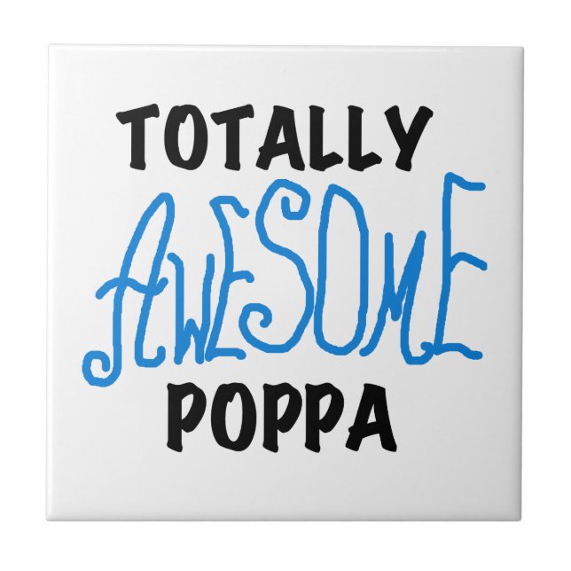 Totally Awesome Poppa Tshirts and Gifts Tile (Front)