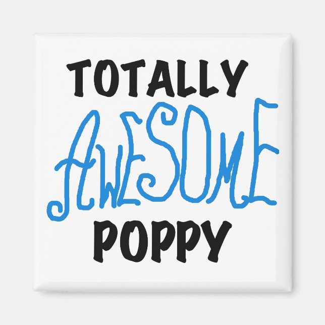 Totally Awesome Poppy T-shirts and GIfts Magnet (Front)