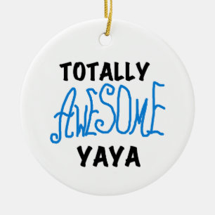 Totally Awesome Yaya T-shirts and Gifts Ceramic Ornament