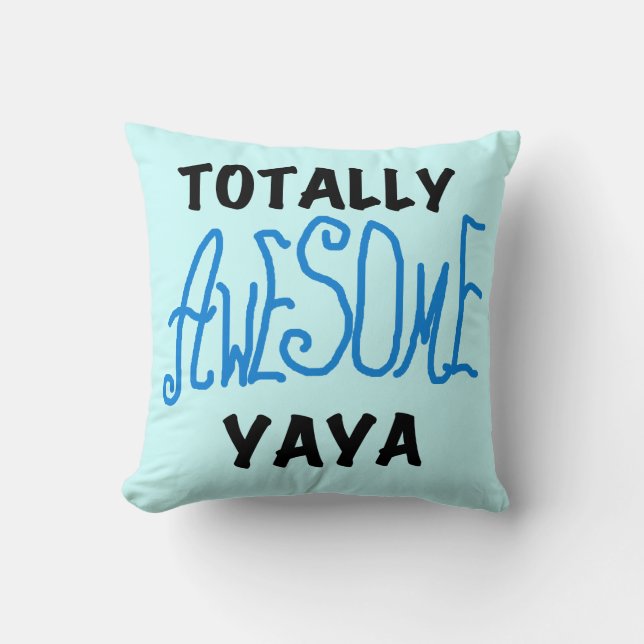 Totally Awesome Yaya T-shirts and Gifts Cushion (Front)