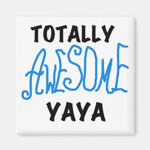 Totally Awesome Yaya T-shirts and Gifts Magnet