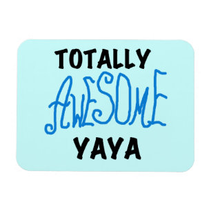 Totally Awesome Yaya T-shirts and Gifts Magnet