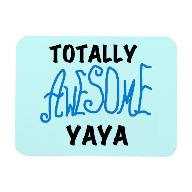 Totally Awesome Yaya T-shirts and Gifts Magnet (Horizontal)