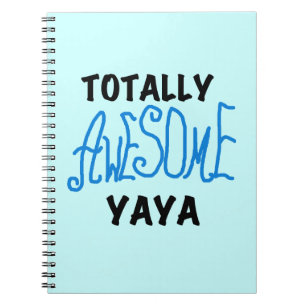 Totally Awesome Yaya T-shirts and Gifts Notebook