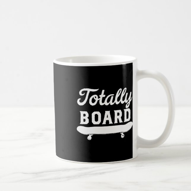 Totally Board Skateboard Funny Novelty  Coffee Mug (Right)