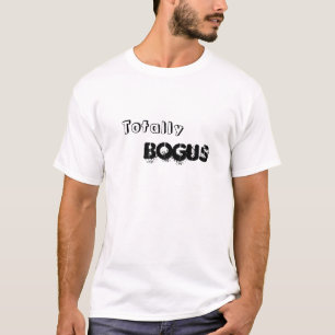 Totally Bogus T-Shirt