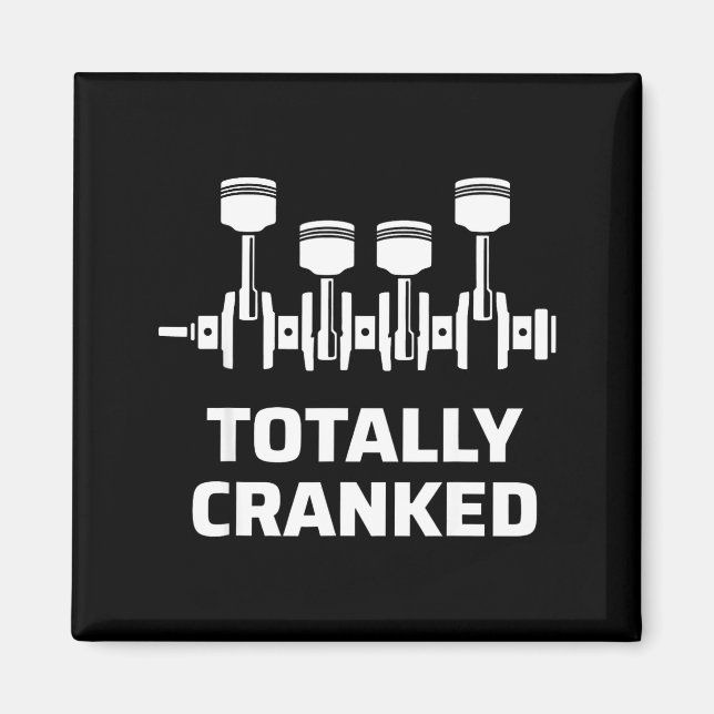 Totally cranked funny mechanic car engine humour  magnet (Front)