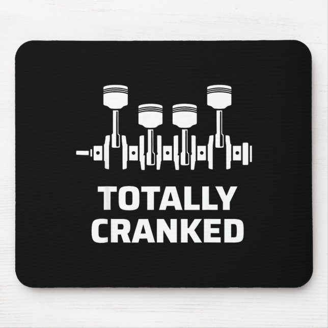Totally cranked funny mechanic car engine humour  mouse pad (Front)