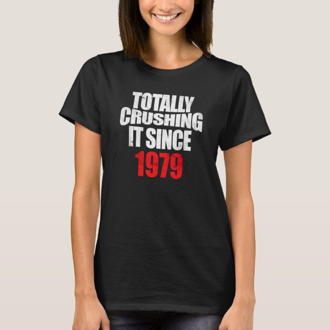Totally Crushing It Absolutely Smashing It Since 1 T-Shirt (Front)