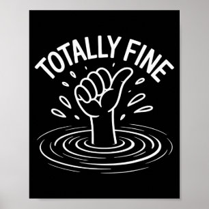 Totally Fine Funny Sarcastic Drowning Thumb Up  Poster