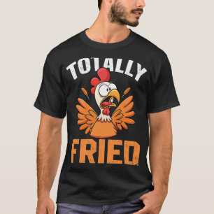 Totally Fried Chicken Crowing Rooster  Pun Cool Fa T-Shirt