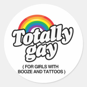 TOTALLY GAY FOR GIRLS WITH TATTOOS -.png Classic Round Sticker