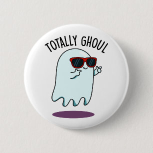 Totally Ghoul Funny Cool Halloween Ghost Pun  6 Cm Round Badge