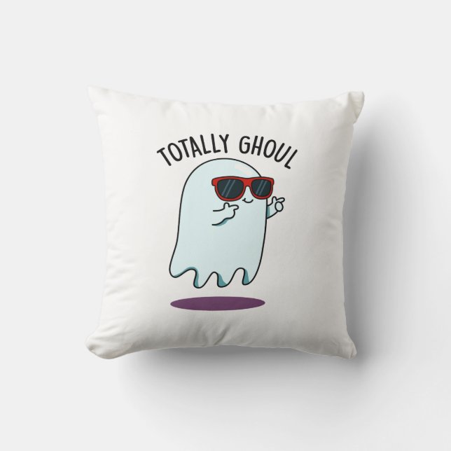 Totally Ghoul Funny Cool Halloween Ghost Pun  Cushion (Front)