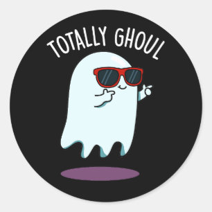 Totally Ghoul Funny Ghost Pun Dark BG Classic Round Sticker