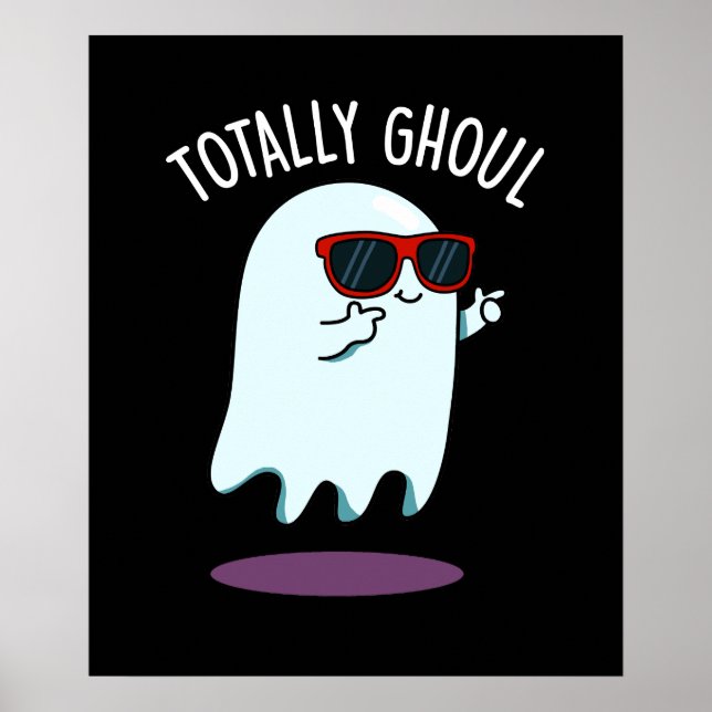 Totally Ghoul Funny Ghost Pun Dark BG Poster (Front)