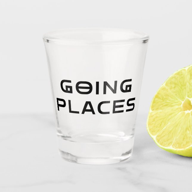 Totally Going Places Sarcastic Shot Glass (Front)