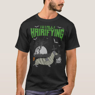 Totally Hairifying Dog Dachshund Halloween Costume T-Shirt