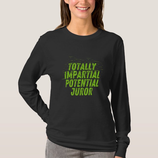 Totally Impartial Potential Juror_8 T-Shirt (Front)