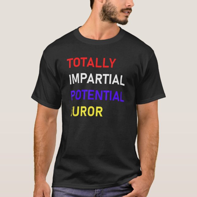 Totally Impartial Potential Juror_9 T-Shirt (Front)