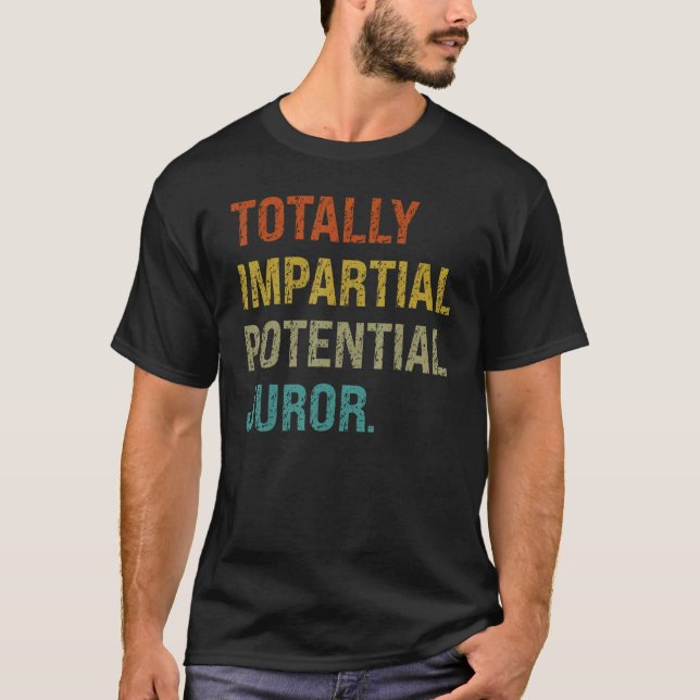 Totally Impartial Potential Juror Court Shirt For  (Front)