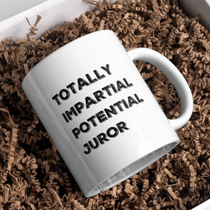 Totally Impartial Potential Juror Funny Coffee Mug