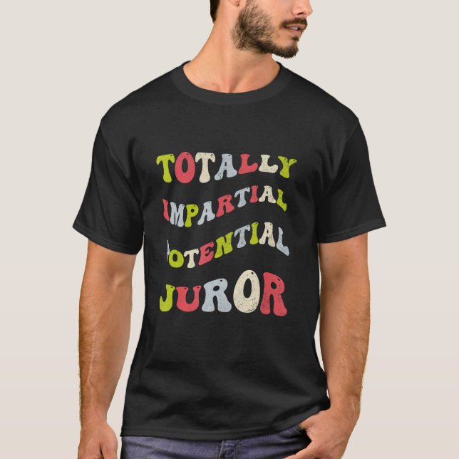 Totally Impartial Potential Juror Groovy T-Shirt (Front)