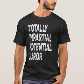 Totally Impartial Potential Juror Vintage Totally  T-Shirt
