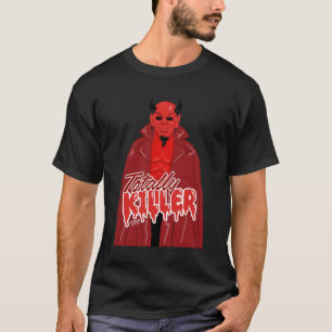 Totally Killer T-Shirt